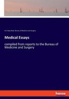 Medical Essays: compiled from reports to the Bureau of Medicine and Surgery 3337780296 Book Cover