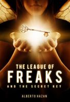 The League of Freaks and the Secret Key, Book 1 0989790908 Book Cover