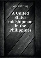 A U.S. Midshipman in the Philippines 1358524181 Book Cover