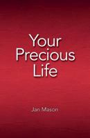 Your Precious Life 1534682783 Book Cover