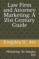 Law Firm and Attorney Marketing: A 21st Century Guide 1709579188 Book Cover
