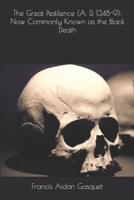 The Great Pestilence (A. D. 1348-9): Now Commonly Known As the Black Death 1979413991 Book Cover