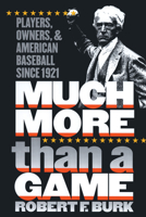 Much More Than a Game: Players, Owners, and American Baseball since 1921 0807849081 Book Cover