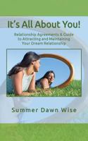 It's All about You!: Relationship Agreements & Guide to Attracting and Maintaining Your Dream Relationship 1544194242 Book Cover