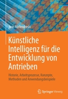 Künstliche Intelligenz für die Entwicklung von Antrieben: Historie, Arbeitsprozesse, Konzepte, Methoden und Anwendungsbeispiele 3662634945 Book Cover