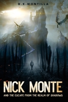 NICK MONTE AND THE ESCAPE FROM THE REALM OF SHADOWS 1965943004 Book Cover