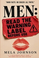 MEN: Read the Warning Label Before Use: A Relationship Reality Guide for Women Who Are Done Guessing B0HG6JHMLH Book Cover