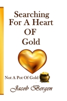 Searching For A Heart Of Gold: Not A Pot Of Gold B09X5CG6CD Book Cover