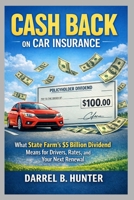 Cash Back on Car Insurance: What State Farm’s $5 Billion Dividend Means for Drivers, Rates, and Your Next Renewal B0GQYLH3G4 Book Cover