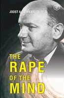 The rape of the mind; the psychology of thought control, menticide, and brainwashing