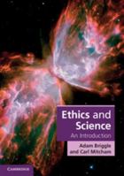 Ethics and Science: An Introduction 0521702674 Book Cover