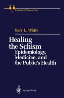 Healing the Schism: Epidemiology, Medicine, and the Public S Health 1461278201 Book Cover