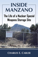 Inside Manzano: The Life of a Nuclear Special Weapons Storage Site 1476688877 Book Cover