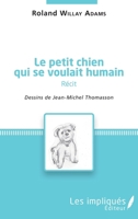 Le petit chien qui se voulait humain ( récit): dessins de Jean-Michel Thomasson (French Edition) 2343131724 Book Cover