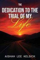 The Dedication to the Trial of My Life B0G49WN1J7 Book Cover