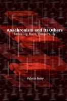 Anachronism and Its Others: Sexuality, Race, Temporality 1438428642 Book Cover