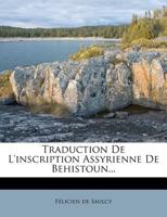 Traduction De L'inscription Assyrienne De Behistoun... 1279680458 Book Cover