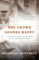The Crowd Sounds Happy: A Story of Love, Madness, and Baseball 0375400281 Book Cover