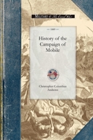 History Of The Campaign Of Mobile: Including The Cooperative Operations Of Gen. Wilson's Cavalry In Alabama 1429016477 Book Cover