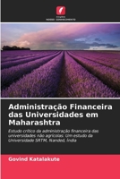 Administração Financeira das Universidades em Maharashtra: Estudo crítico da administração financeira das universidades não agrícolas: Um estudo da ... SRTM, Nanded, Índia 6206255409 Book Cover