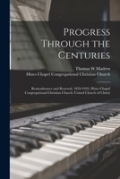 Progress Through the Centuries: Remembrance and Renewal, 1859-1959, Hines Chapel Congregational Christian Church 1013494423 Book Cover