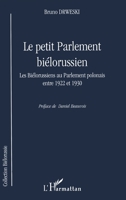 Le Petit Parlement Biélorussien: Les Biélorussiens au Parlement polonais entre 1922 et 1930 (French Edition) 2747518531 Book Cover