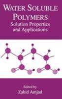 Water-Soluble Polymers: Solution Properties and Applications 1475771444 Book Cover