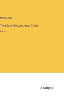 The Life of the Lord Jesus Christ: Vol. 4 1279400188 Book Cover