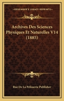 Archives Des Sciences Physiques Et Naturelles V14 (1885) 1160724202 Book Cover