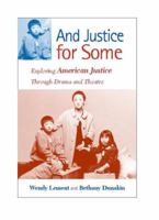 And Justice for Some: Exploring American Justice Through Drama and Theatre 0325006490 Book Cover
