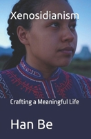 Xenosidianism: Crafting a Meaningful Life B0FFTFGB6D Book Cover