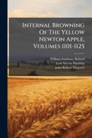 Internal Browning of the Yellow Newton Apple, Volumes 1101-1125... 1273779258 Book Cover