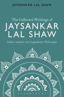 The Collected Writings of Jaysankar Lal Shaw: Indian Analytic and Anglophone Philosophy 1474245056 Book Cover