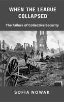 When the League Collapsed: The Failure of Collective Security (Echoes of War: The WWII) 9390349540 Book Cover