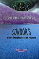 Condor 5: Where Thoughts Becomes Pleasure 1449564364 Book Cover