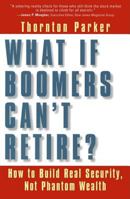 What If Boomers Can't Retire: How to Build Real Security, Not Phantom Wealth (BK Currents) 1576751120 Book Cover