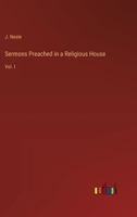 Sermons Preached in a Religious House: Vol. I 3368848305 Book Cover