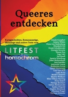 Queeres entdecken: Kurzgeschichten, Romanauszüge, Monologe und andere Texte vom Litfest homochrom (German Edition) 3347550633 Book Cover