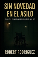 Sin Novedad en el Asilo (Spanish Edition) B0FKVLMGS1 Book Cover