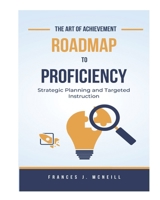 The Art of Achievement Roadmap to Proficiency (The Art of Achievement Mastery Series) B0CV17T41K Book Cover