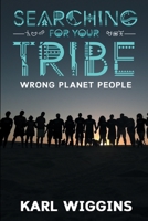 Searching for your Tribe: Wrong Planet People B08DSYPBCK Book Cover