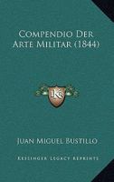 Compendio Der Arte Militar (1844) 1147244340 Book Cover