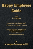 Happy Employee Guide: 7 strategies to nurture the Happy and Productive Workplace Culture B08X65NNRB Book Cover