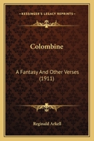 Colombine; a fantasy, and other verses 0548789924 Book Cover