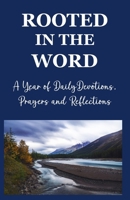 Rooted in the Word: A Year of Daily Devotions, Prayers and Reflections B0F18VL3GN Book Cover