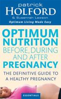 Optimum Nutrition Before During and After Pregnancy: Everything You Need to Achieve Optimum Well-being 0749924691 Book Cover