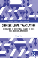 Chinese Legal Translation: An Analysis of Conditional Clauses in Hong Kong Bilingual Ordinances 1032416696 Book Cover