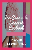 Ice Cream & Dessert Coobook: Titles To Help You Make Easy And Quick Recipes null Book Cover