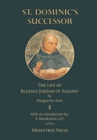 St. Dominic's Successor: The Life of Blessed Jordan of Saxony 1953746292 Book Cover