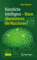 Künstliche Intelligenz – Wann übernehmen die Maschinen? (Technik im Fokus) (German Edition) 3662734559 Book Cover